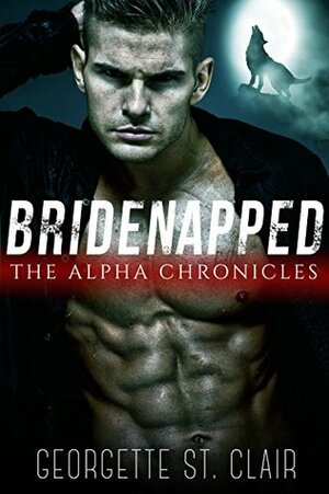 The Alpha Chronicles by Georgette St. Clair