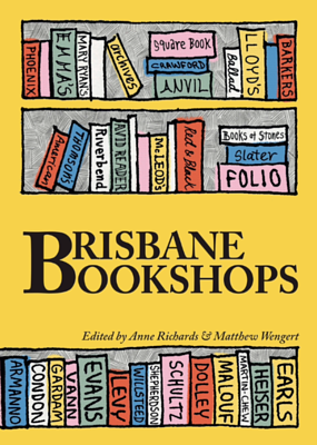 Brisbane Bookshops by Bianca Milroy, Matthew Wengert, Anne Richards