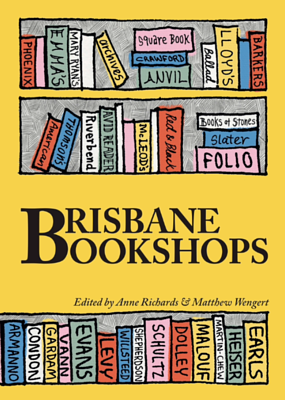 Brisbane Bookshops by Anne Richards, Bianca Milroy, Matthew Wengert