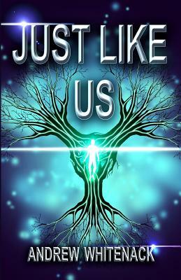 Just Like Us by Andrew L. Whitenack
