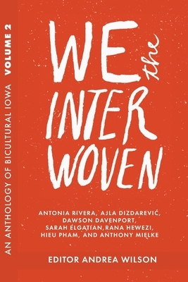We The Interwoven: An Anthology of Bicultural Iowa by 