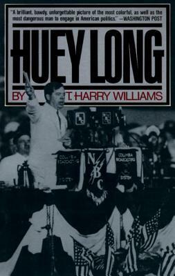 Huey Long by T. Harry Williams