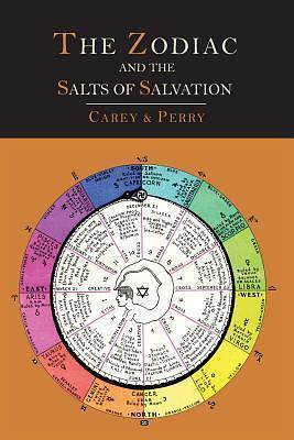 The Zodiac and the Salts of Salvation: Two Parts by George Washington Carey, George Washington Carey