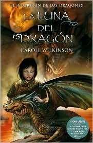 La Luna del dragón by Carole Wilkinson