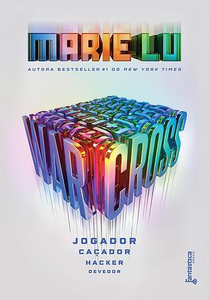 Warcross: Jogador, caçador, hacker e devedor by Marie Lu