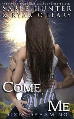 Come with Me by Ryan O'Leary, Dixie Dreaming Series, Red Hot and Boom!