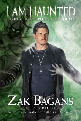I Am Haunted: Living Life Through the Dead by Zak Bagans