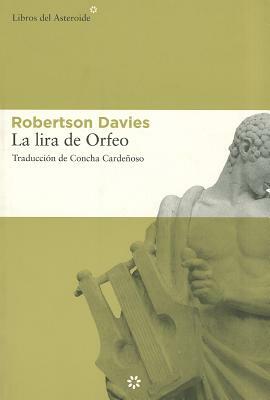 La Lira de Orfeo by Robertson Davies