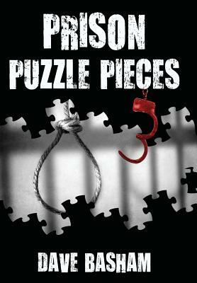 Prison Puzzle Pieces 3: The Realities, Experiences and Insights of a Corrections Officer Doing His Time in Historic Stillwater Prison by Dave Basham