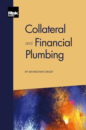 Collateral and Financial Plumbing by Manmohan Singh