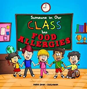 Someone in Our Class has Food Allergies: A READ ALOUD EXPLANATION AND EDUCATION FOR THE CLASSROOM by Hailee Oman