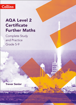 Aqa Level 2 Certificate Further Maths Complete Study and Practice (5-9) by Trevor Senior