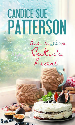 How to Stir a Baker's Heart by Candice Sue Patterson