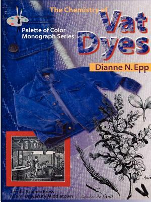 The Chemistry of Vat Dyes by Diane Epp, Dianne N. Epp