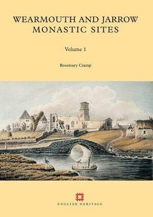 Wearmouth and Jarrow Monastic Sites, Volume 1 by Rosemary Cramp