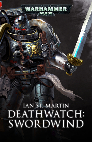 Deathwatch: Swordwind by Ian St. Martin