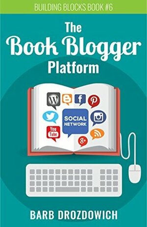 The Book Blogger Platform by Barb Drozdowich