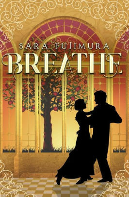 Breathe: A 1918 Young Adult Historical Romance by Sara Fujimura