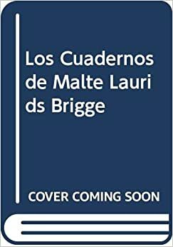 Los Cuadernos de Malte Laurids Brigge by Rainer Maria Rilke