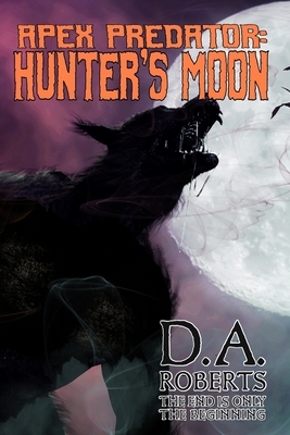 Apex Predator: Hunter's Moon by D. A. Roberts