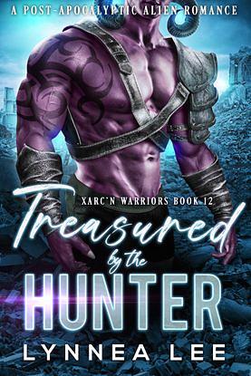 Treasured by the Hunter: A Post-Apocalyptic Alien Romance by Lynnea Lee