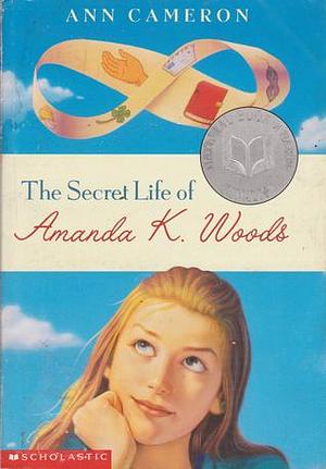 Secret Life of Amanda K Woods by Ann Cameron, Ann Cameron