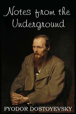 Notes from the Underground by Fyodor Dostoevsky