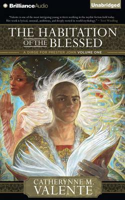 The Habitation of the Blessed by Catherynne M. Valente