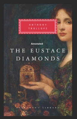 The Eustace Diamonds Annotated by Anthony Trollope