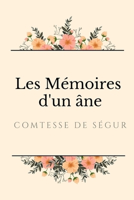 Les Mémoires d'un âne: un roman pour enfants de la Comtesse de Ségur by Sophie, comtesse de Ségur