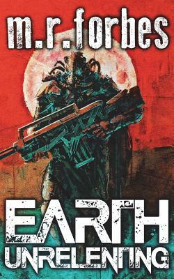 Earth Unrelenting by M.R. Forbes