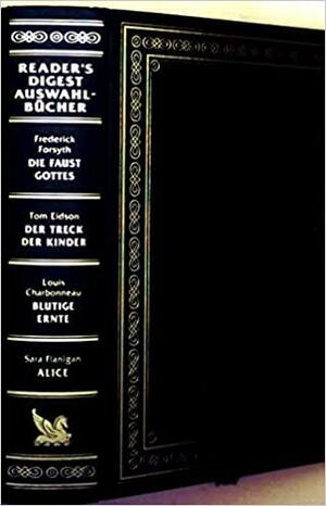 Die faust Gottes / Der Treck Der Kinder / Blutige Ernte / Alice (Reader's Digest Auswahlbucher) by Frederick Forsyth