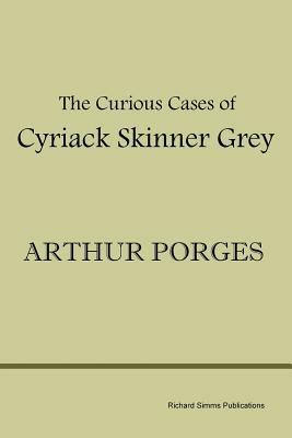 The Curious Cases of Cyriack Skinner Grey by Arthur Porges