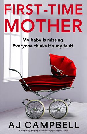 First Time Mother  by A.J. Campbell