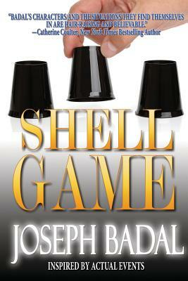 Shell Game: Inspired by Actual Events by Joseph Badal