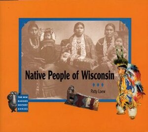 Native People of Wisconsin by Patty Loew