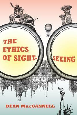 The Ethics of Sightseeing by Dean MacCannell