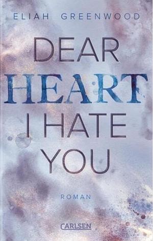 Easton High 2: Dear Heart I Hate You by Eliah Greenwood