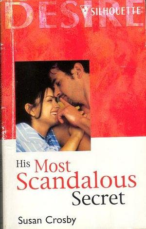 His Most Scandalous Secret by Susan Crosby