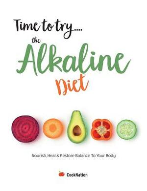 Time to try... the Alkaline Diet: Nourish, Heal & Restore Balance To Your Body by Cooknation