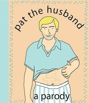 Pat the Husband: A Parody by Kate Nelligan
