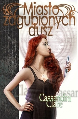 Miasto Zagubionych Dusz by Cassandra Clare