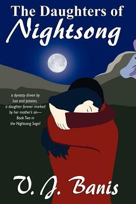 The Daughters of Nightsong: An Historical Novel: The Nightsong Saga, Book Two by V. J. Banis