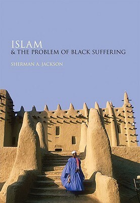 Islam and the Problem of Black Suffering by Sherman A. Jackson