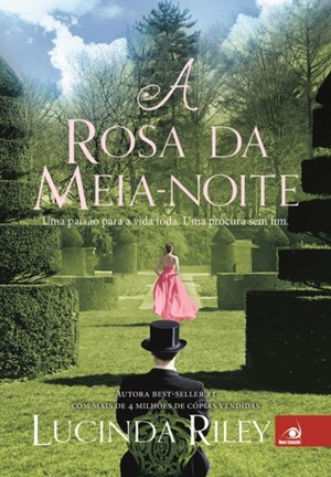 A Rosa da Meia-Noite by Lucinda Riley