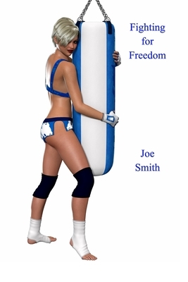 Fighting for Freedom by Joe Smith