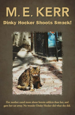 Dinky Hocker Shoots Smack! by M.E. Kerr