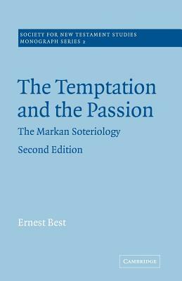 The Temptation and the Passion: The Markan Soteriology by Ernest Best