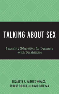 Talking about Sex: Sexuality Education for Learners with Disabilities by David Bateman, Elizabeth A Harkins Monaco