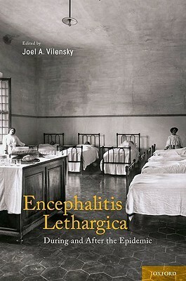 Encephalitis Lethargica: During and After the Epidemic by Joel A. Vilensky